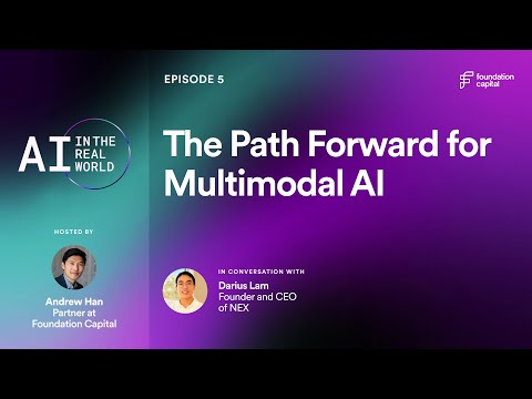 The Path Forward for Multimodal AI with Darius Lam, Founder and CEO of NEX