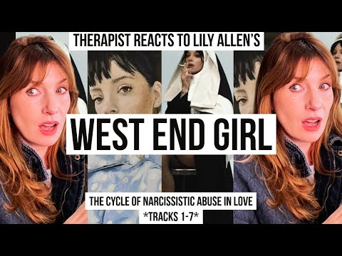 Therapist Reacts To Lily Allen’s West End Girl: The Cycle of Narcissistic Abuse in Love *Tracks 1-7*