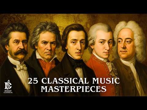 25 Classical Music Masterpieces for The Heart and Soul | Chopin,  Beethoven, Mozart, Bach, Vivaldi