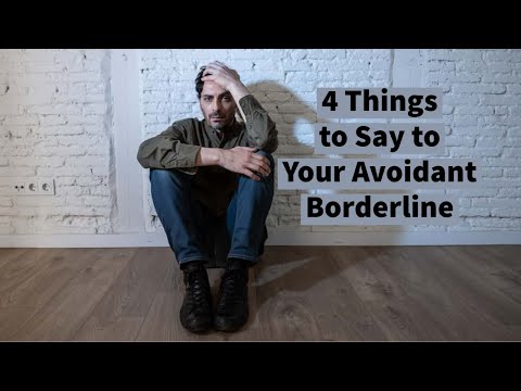 4 Things to Say to Your Avoidant Borderline (5 Dynamics)