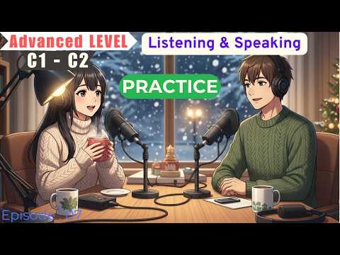 Improve Your Advanced English Listening | C1โC2 Real Conversations