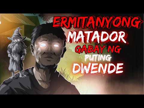ERMITANYONG MATADOR | GABAY NG PUTING DWENDE (ASWANG TRUES STORY)