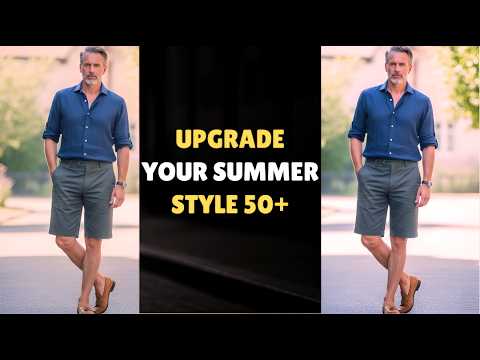 Stop Dressing Old! 5 Summer Style Upgrades for Men Over 50