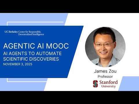 Agentic AI MOOC | UC Berkeley CS294-196 Fall 2025 | AI Agents to Automate Science by James Zou