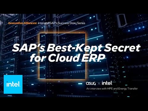 SAP's Best Kept Secret for Cloud ERP: Interview with HPE, Energy Transfer and Intel | Intel Business