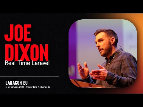 LARACON EU 2024 // JOE DIXON :: REAL-TIME LARAVEL