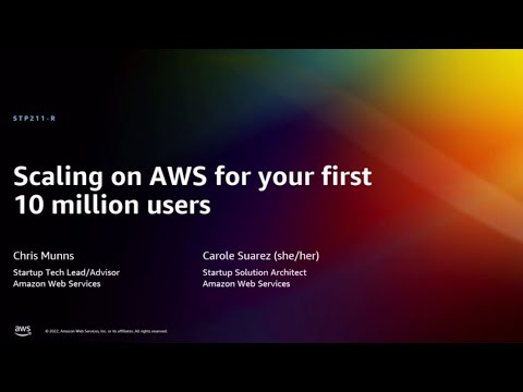 AWS re:Invent 2022 - Scaling on AWS for your first 10 million users (STP211-R)