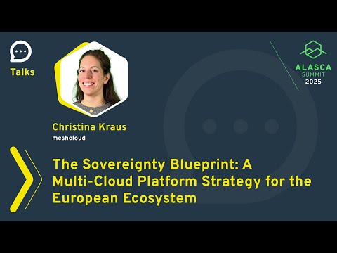 ALASCA Summit 2025 - The Sovereignty Blueprint: Multi-Cloud Platform Strategy for European Ecosystem