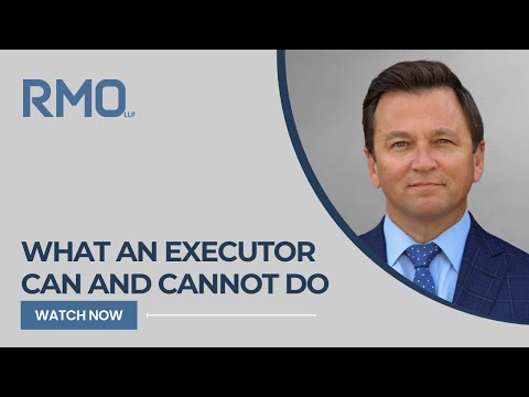 What an Executor Can and Cannot Do | RMO Lawyers