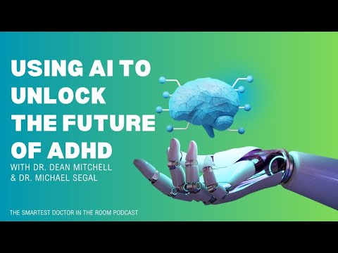 Using AI to Unlock the Future of ADHD with Dr. Michel Segal