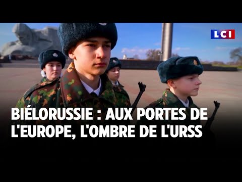 Grand Reportage - Biélorussie : aux portes de l'Europe, l'ombre de l'URSS｜LCI