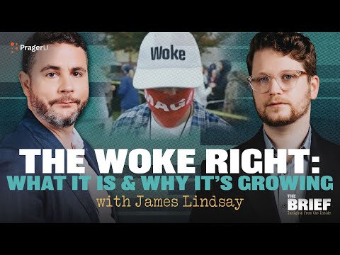 The Woke Right: What It is and Why It’s Growing (with James Lindsay) | The Brief | PragerU