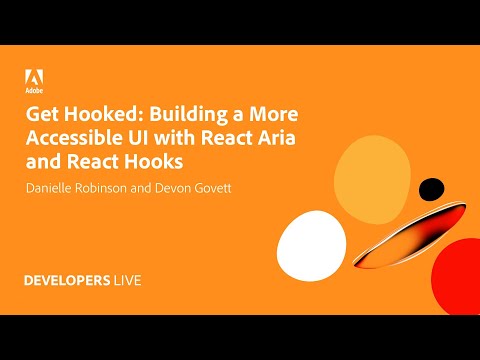 Adobe Developers Live | Get Hooked: Building a More Accessible UI with React Aria and React Hooks