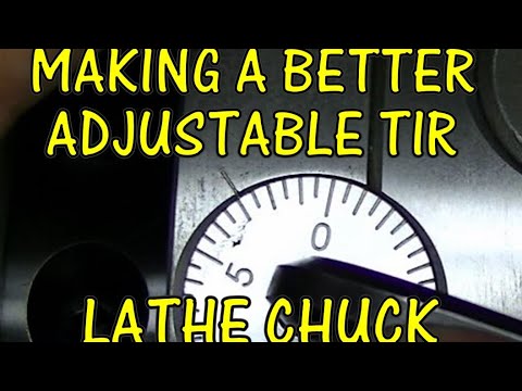 MAKING A BETTER ADJUSTABLE TIR LATHE CHUCK