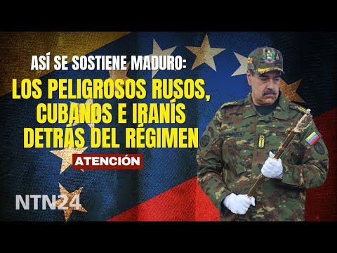 Así se sostiene Maduro: los peligrosos rusos, cubanos e iranís que sostienen al régimen venezolano