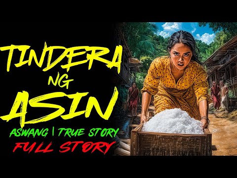 TINDERA NG ASIN  | Kwentong Aswang | True Story