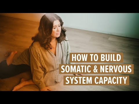 How to build somatic and nervous system capacity