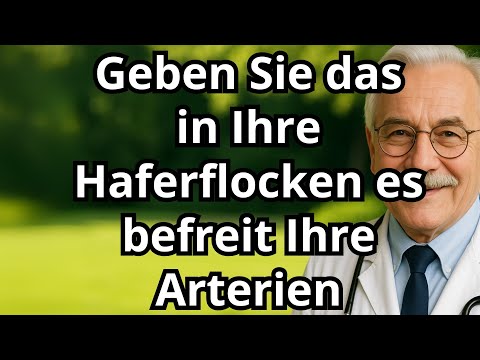 Senioren: Dieser EINE Zusatz im Haferbrei reinigt Ihre Arterien natรผrlich