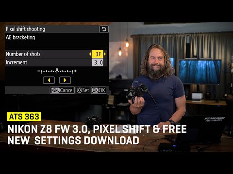 Nikon Z8 Firmware 3.0, Pixel Shift, & Free Settings Download (ATS 363)