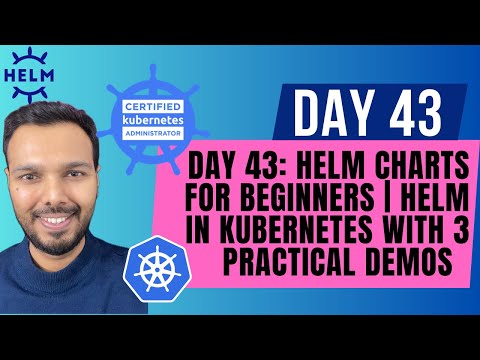 Day 43: Helm Charts for Beginners | Helm in Kubernetes with 3 Practical Demos | CKA Course 2025
