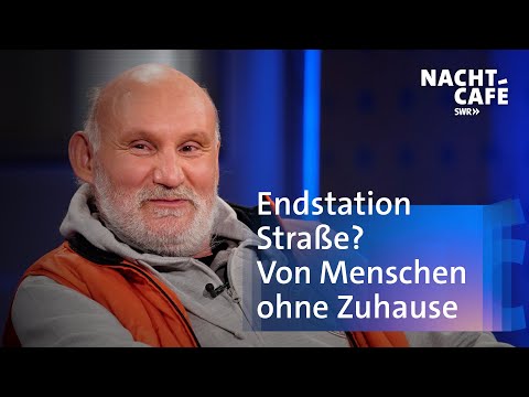 Endstation Straße? Von Menschen ohne Zuhause  | SWR Nachtcafé