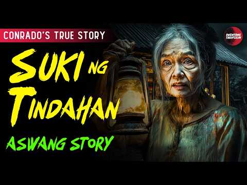 Kwentong Aswang: SUKI SA LUMANG TINDAHAN | TRUE STORY