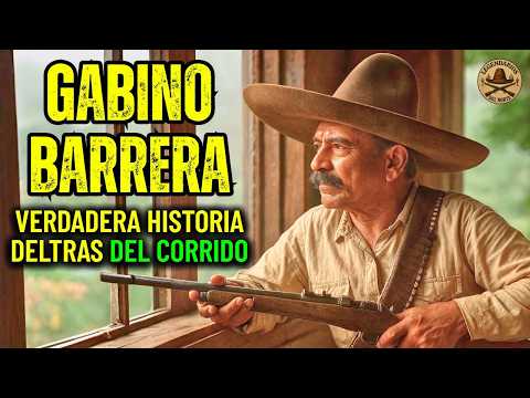 GABINO BARRERA: La Verdadera Historia Detrás del Corrido