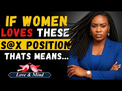If Your Woman Loves These love Positions — Don’t Trust Her Blindly | Love & Mind
