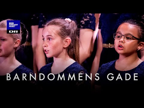 Barndommens gade // DR Pigekoret & DR Børnekoret (LIVE)