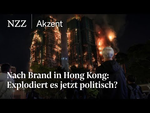 Brand in Hongkong: Warum es jetzt politisch explodieren könnte | NZZ Akzent