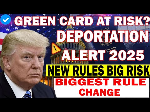🚨 Major Update: 2025 Green Card Rule Changes & Deportation Risks Explained