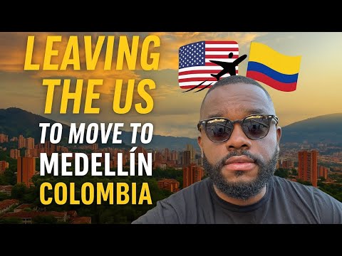 Leaving the US to Medellin Colombia Part 1