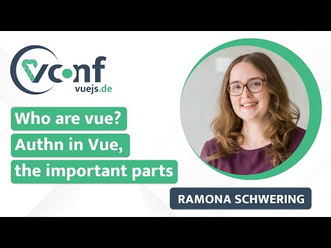 Ramona Schwering - Who Are Vue? Authn in Vue, the Important Parts | VueJS.DE Conf 2024