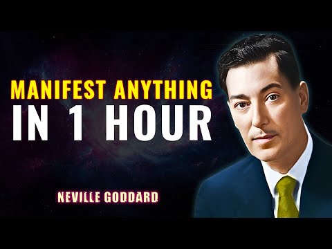 MANIFEST ANYTHING IN 1 HOUR - NEVILLE GODDARD