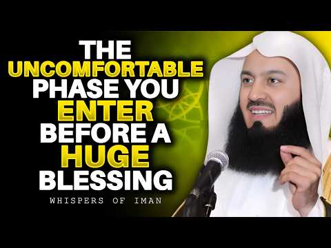 The Uncomfortable Phase You Enter Before a Huge Blessing | Mufti Menk