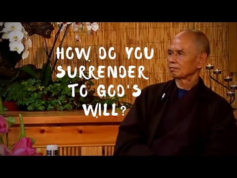 How do you surrender to God's will? | Thich Nhat Hanh answers questions