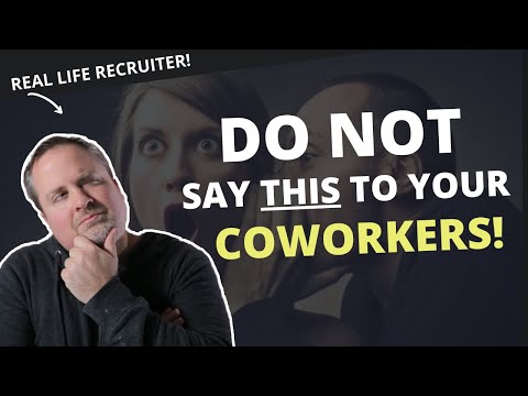 Don't Say These Things To Your Coworker...If You Care About Your Job.