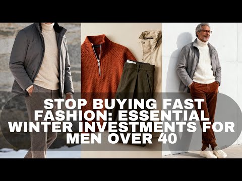 Stop Buying Fast Fashion: Essential Winter Investments for Men Over 40