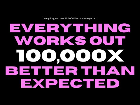 [WARNING: EXTREMELY POWERFUL] everything works out 100,000x better than expected (subliminal)