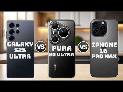 Huawei Pura 80 Ultra Vs Galaxy S25 Ultra Vs iPhone 16 Pro Max. Which one Deserves Your Money?
