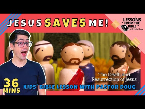 Jesus Saves Me! Jesus, the Cross, and the Resurrection | Lessons From the Bible