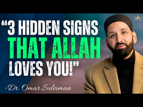 "3 Hidden Signs ALLAH’s Love Is With You – Dr. Omar Suleiman