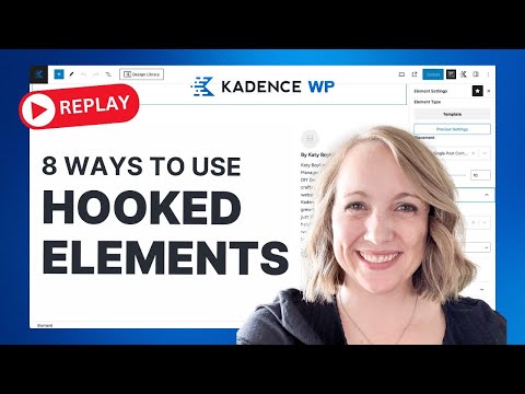 8 Ways To Use Kadence Hooked Elements | Live Training Replay