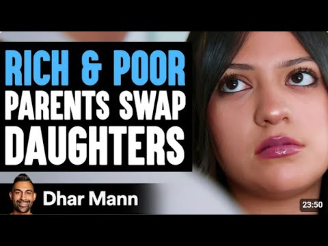 RICH and POOR Parents SWAP DAUGHTERS, What Happens Next Is Shocking Dhar Mann