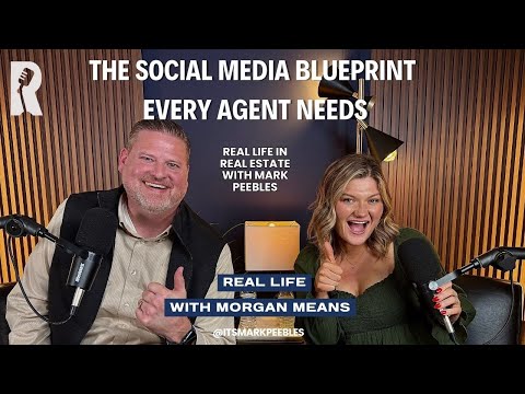 The Social Media Blueprint Every Agent Needs || Real Life with Morgan Means