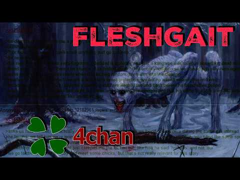 4chan's Scariest Creation: The Fleshgait