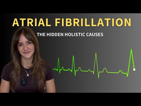 Atrial Fibrillation: Hidden Holistic Causes You Need to Know
