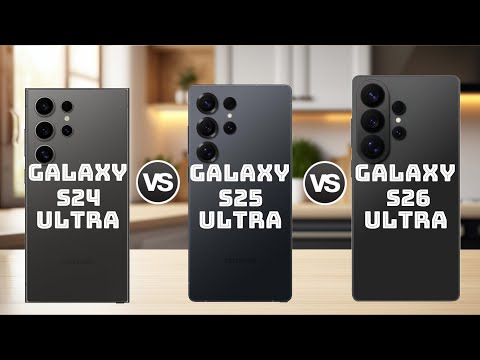 Samsung Galaxy S24 Ultra Vs Galaxy S25 Ultra Vs Galaxy S26 Ultra - Full Comparison