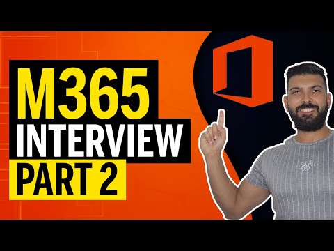 Part 2 | Microsoft 365 INTERVIEW | The questions you will be asked!