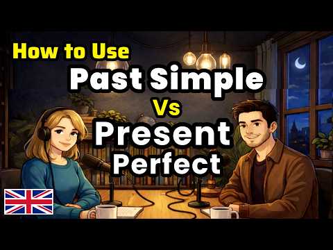 How to Use Past Simple vs Present Perfect in Real English Conversations